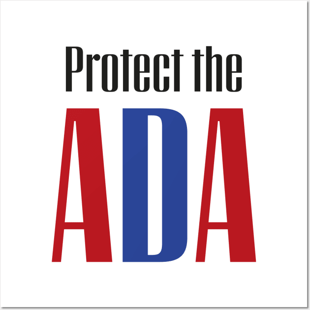 Protect the ADA Wall Art by PhineasFrogg